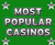 Most Popular Casinos